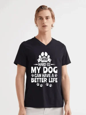 I Work Hard So My Dog Can Have A Better Life T-Shirt