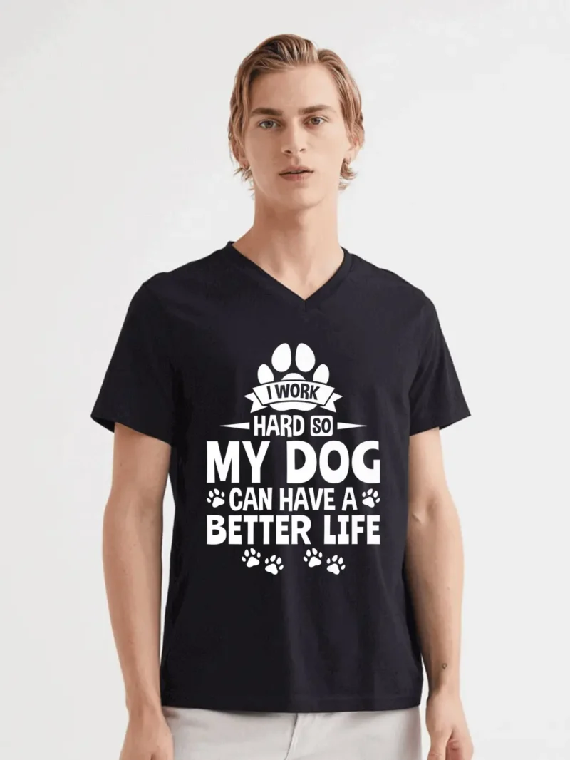 I Work Hard So My Dog Can Have A Better Life T-Shirt